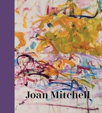 Joan Mitchell by Sarah Roberts, Katy Siegel
