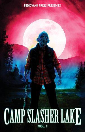 Camp Slasher Lake: Volume One by D.W. Hitz