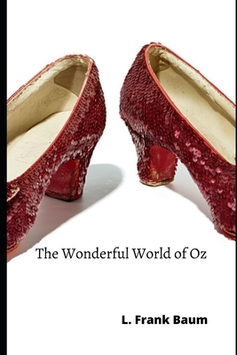 The Wonderful World of Oz by L. Frank Baum