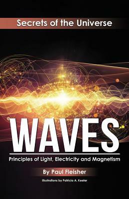 Waves: Principles of Light, Electricity and Magnetism by Paul Fleisher
