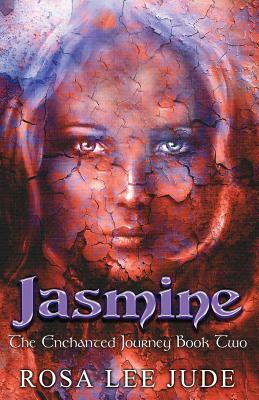 Jasmine: The Enchanted Journey Book Two by Rosa Lee Jude
