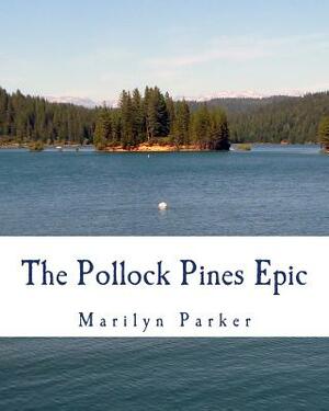 The Pollock Pines Epic by Marilyn Parker