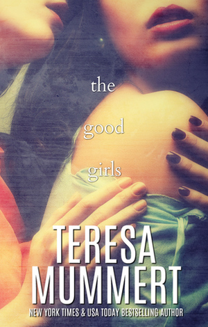 The Good Girls by Teresa Mummert