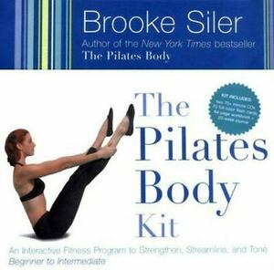 The Pilates Body Kit: An Interactive Fitness Program to Strengthen, Streamline, and Tone by Brooke Siler