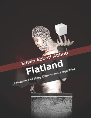 Flatland: A Romance of Many Dimensions: Large Print by Edwin A. Abbott