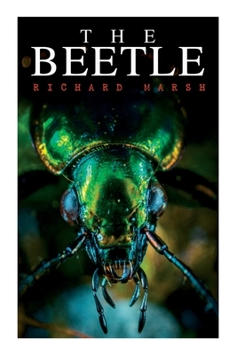 The Beetle: A Supernatural Thriller Novel by Richard Marsh