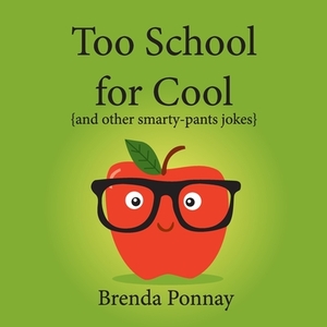 Too School for Cool by Brenda Ponnay