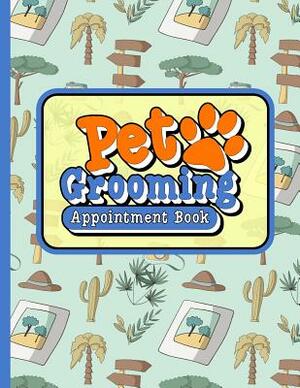 Pet Grooming Appointment Book: 7 Columns Appointment List, Appointment Scheduling Book, Easy Appointment Book, Cute Safari Wild Animals Cover by Moito Publishing