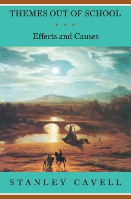 Themes Out of School: Effects and Causes by Stanley Cavell