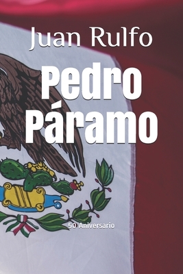 Pedro Páramo: 50 Aniversario by Juan Rulfo