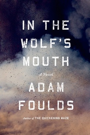 In the Wolf's Mouth by Adam Foulds
