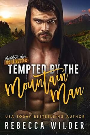 Tempted by the Mountain Man (Mountain Men Do It Better) by Rebecca Wilder