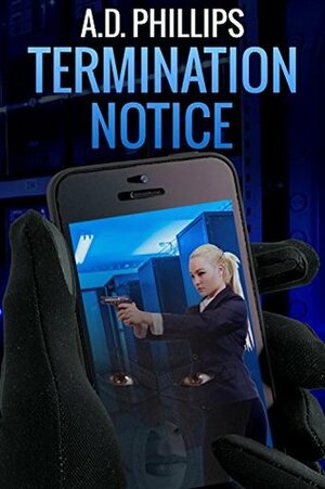 Termination Notice (Action Girl Thrillers) by A.D. Phillips