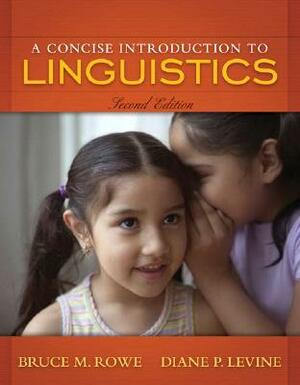 A Concise Introduction to Linguistics by Diane P. Levine, Bruce M. Rowe