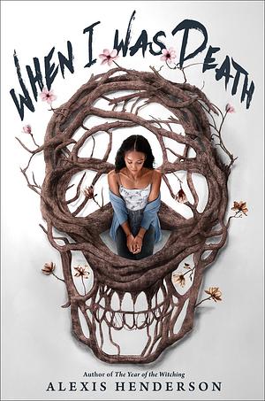 When I Was Death by Alexis Henderson