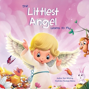 The Littlest Angel: Learns To Fly by Terri Whiting