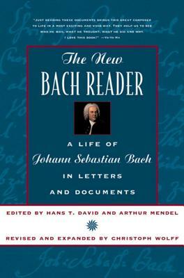 The New Bach Reader by Arthur Mendel, Christoph Wolff, Hans T. David