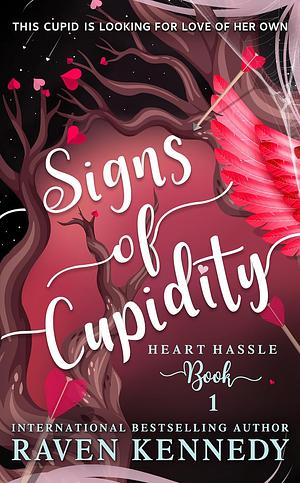 Signs of Cupidity: The sizzling romance from the bestselling author of The Plated Prisoner series by Raven Kennedy, Raven Kennedy