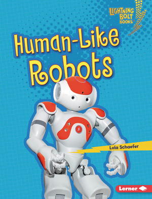 Human-Like Robots by Lola Schaefer