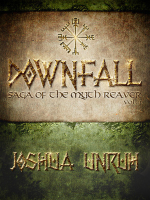 Downfall (Saga of the Myth Reaver, #1) by Joshua Unruh