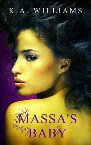 Massa's Baby by Tee Renee, Syndey Morgan, K.A. Williams