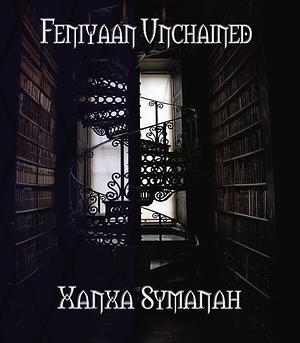 Feniyaan Unchained by Xanxa Symanah