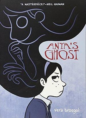 Anya's Ghost by Vera Brosgol by Vera Brosgol, Vera Brosgol