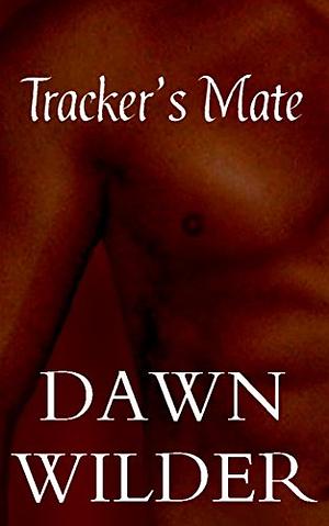 Tracker's Mate by Dawn Wilder