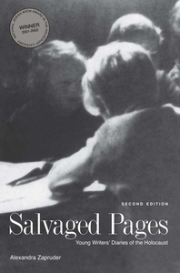 Salvaged Pages: Young Writers' Diaries of the Holocaust by Alexandra Zapruder