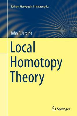 Local Homotopy Theory by John F. Jardine