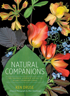 Natural Companions: The Garden Lover's Guide to Plant Combinations by Ken Druse, Ellen Hoverkamp