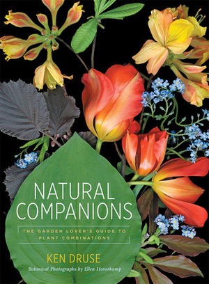 Natural Companions: The Garden Lover's Guide to Plant Combinations by Ellen Hoverkamp, Ken Druse