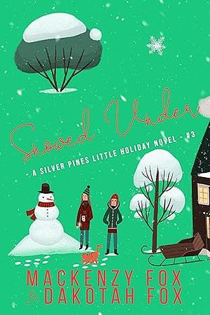 Snowed Under by Dakotah Fox, Mackenzy Fox