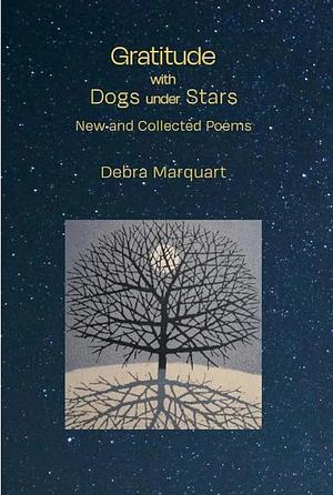 Gratitude With Dogs Under Stars by Debra Marquart