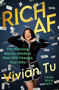 Rich AF: The Winning Money Mindset That Will Change Your Life by Vivian Tu