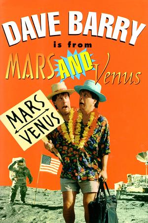 Dave Barry is from Mars and Venus by Dave Barry