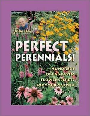 Jerry Baker's Perfect Perennials!: Hundreds of Fantastic Flower Secrets for Your Garden by Jerry Baker, Kim Gasior