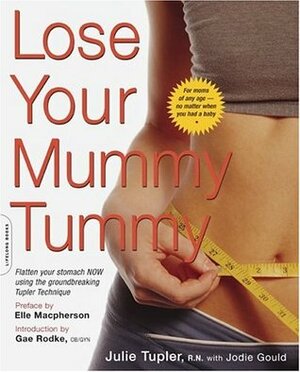 Lose Your Mummy Tummy by Julie Tupler, Jodie Gould