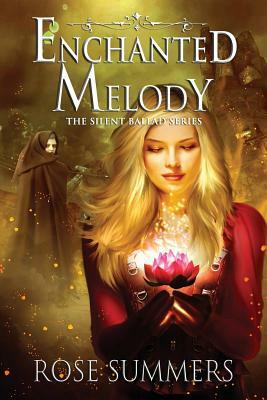 Enchanted Melody: The Silent Ballad Series by Brittany Brown, Rose Summers