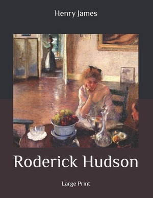 Roderick Hudson: Large Print by Henry James