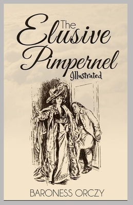 The Elusive Pimpernel: Illustrated by Baroness Orczy