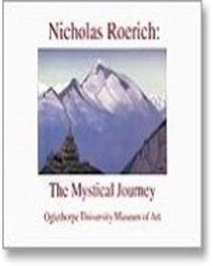 Nicholas Roerich: The Mystical Journey by Nicholas Roerich