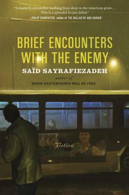 Brief Encounters with the Enemy: Fiction by Saïd Sayrafiezadeh