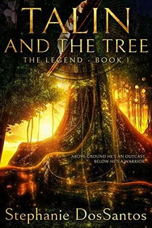 Talin and the Tree : The Legend - Book 1 by Stephanie DosSantos