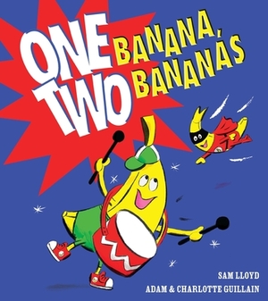 One Banana, Two Bananas by Charlotte Guillain, Adam Guillain