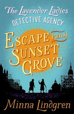 Escape from Sunset Grove by Minna Lindgren