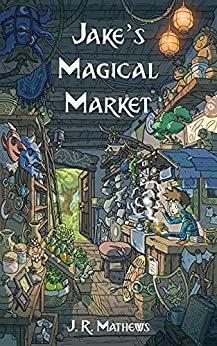 Jake's Magical Market by J.R. Mathews | The StoryGraph