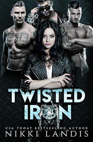 Twisted Iron: An MC Reverse Harem Romance by Nikki Landis, Nikki Landis