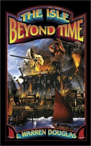 The Isle Beyond Time by L. Warren Douglas, Dominic Harman