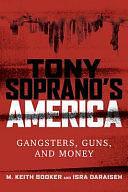 Tony Soprano's America: Gangsters, Guns, and Money by Isra Daraiseh, M. Keith Booker